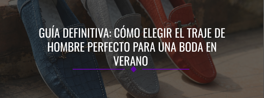 Zapatos de Verano para Hombres: La Combinación Perfecta con Tu Traje 